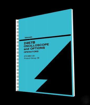 Tektronix tek 2467B operators manual reprint + cd