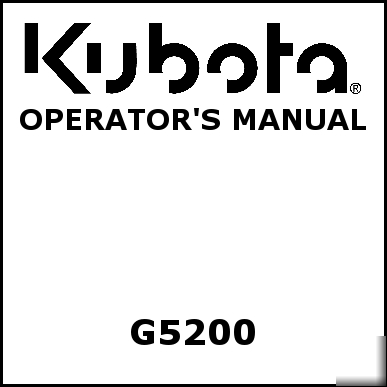 Kubota G5200 operators manual - we have other manuals