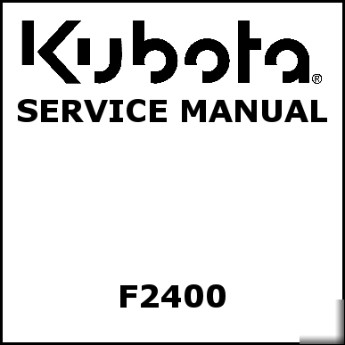 Kubota F2400 service manual - we have other manuals