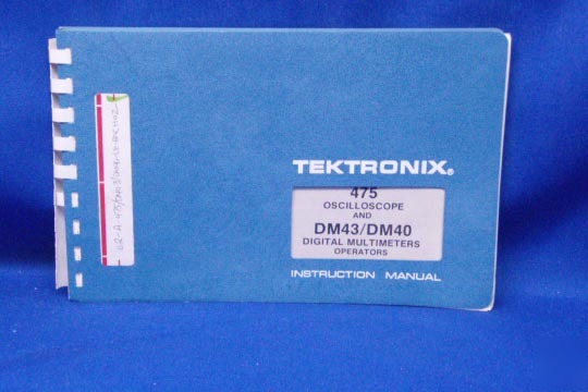 Tektronix 475 & DM43/DM40 operators manual
