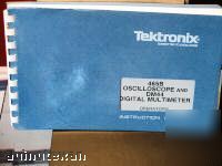 Tektronix 465B & DM44 operators instruction manual