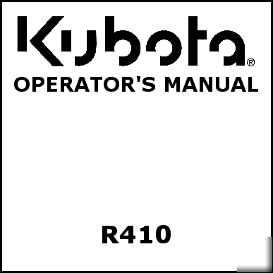 Kubota R410 operators manual - we have other manuals